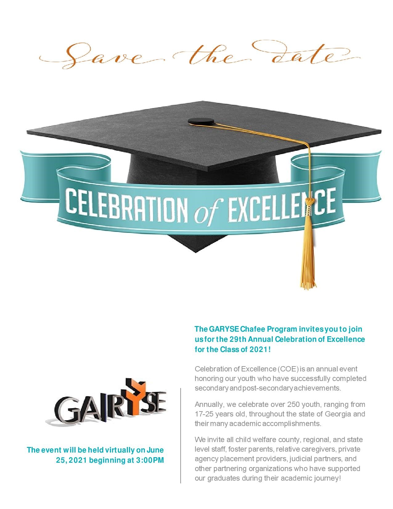 The GARYSE Chafee Program invites all foster parents & private agency placement providers to join us for the 29th Annual Celebration of Excellence for the Class of 2021! The event will be held virtually on June 25, 2021 beginning at 3 PM. 
